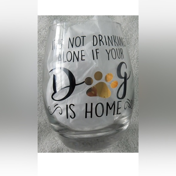Other - NIB stemless wine glass “IT’S not drinking alone if your dog is home”